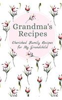 Grandma's Family Recipes Cherished Family Recipes for My Grandchild