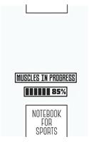 Notebook for Sports: Lined Journal with Muscles in Progess workout Design - Cool Gift for a friend or family who loves fitness presents! - 6x9" - 180 White lined pages -