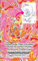 Tender Rose Petal Whispers Inspired by Georgia O'Keefee American Modernism Learn Art Styles the Easy Coloring Book Way Encourage Creativity & Artistry with Soft Unfinished Lines Inspiring Imagination by Artist Grace Divine