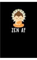 Zen AF: Zen Planners 2020 - Zen Buddha Journal Diaries - Calendar 2020. Weekly Planner, Gratitude Notes & Goals - 6" x 9" - 56 pages