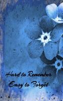 Hard to Remember Easy to Forget