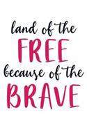 Land of the Free Because of the Brave