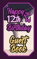 Happy 12th Birthday Guest Book: 12 Twelfth Twelve Artistic Dance Lovers Ballet Celebration Message Logbook for Visitors Family and Friends to Write in Comments & Best Wishes Gift L