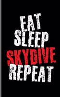 Eat Sleep Skydive Repeat