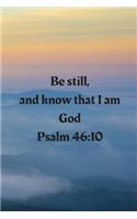 Be still, and know that I am God Psalm 46