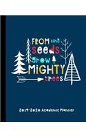 From Tiny Seeds Grow Mighty Trees 2019-2020 Academic Planner: A Weekly And Monthly Academic Calendar Planner For Teachers And Educational Staff