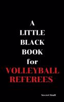 Little Black Book: For Volleyball Referees