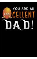 you are an egg cellent dad: Lined Notebook / Diary / Journal To Write In 6x9 for Father's Day gift