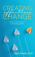 Creating Effortless Change: Transactive Leadership in a Constantly Changing World
