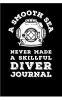 A Smooth Sea Never Made A Skillful Diver Journal