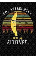 So, Apparently I Have An Attitude