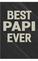 Best Papi Ever: Family life grandpa dad men father's day gift love marriage friendship parenting wedding divorce Memory dating Journal Blank Lined Note Book