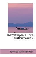 Did Shakespeare Write 'Titus Andronicus'?