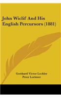 John Wiclif and His English Percursors (1881)