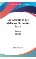 Les Amours Et Les Malheurs De Louise, Part 1