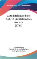 Cinq Dialogues Faits AA Limitation Des Anciens (1744)