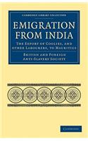 Emigration from India: the Export of Coolies, and Other Labourers, to Mauritius