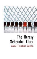 The Heresy Mehetabel Clark: (English)