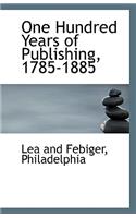 One Hundred Years of Publishing, 1785-1885