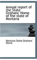 Annual Report of the State Orphans' Home of the State of Montana: (English)