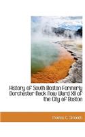 History of South Boston Formerly Dorchester Neck Now Ward XII of the City of Boston