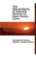 The Descendants of Edward Perkins of New Haven, Conn.