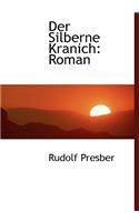 Der Silberne Kranich: Roman: Roman