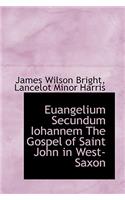 Euangelium Secundum Iohannem the Gospel of Saint John in West-Saxon