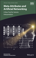 Meta-attributes and Artificial Networking: A New Tool for Seismic Interpretation(Special Publications)