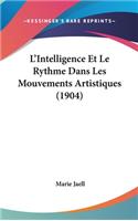 L'Intelligence Et Le Rythme Dans Les Mouvements Artistiques (1904)