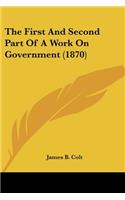 First And Second Part Of A Work On Government (1870)