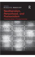 Neoliberalism, Personhood, and Postsocialism
