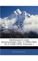 Ordinances and Regulations: Vol. 1 (1900-1905) to 3 (1908-1909), Volume 1: Vol. 1 (1900-1905) to 3 (1908-1909), Volume 1