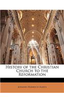 History of the Christian Church to the Reformation