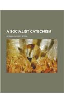 A Socialist Catechism