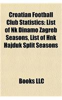 Croatian Football Club Statistics: List of NK Dinamo Zagreb Seasons, List of Hnk Hajduk Split Seasons(English)