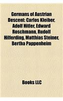 Germans of Austrian Descent: Carlos Kleiber, Adolf Hitler, Edward Roschmann, Rudolf Hilferding, Matthias Steiner, Bertha Pappenheim