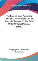 The Rule Of Saint Augustine And The Constitutions Of The Sisters Of Penance Of The Third Order Of Saint Dominic (1889)