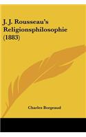 J. J. Rousseau's Religionsphilosophie (1883)