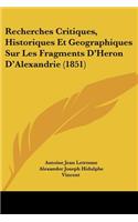 Recherches Critiques, Historiques Et Geographiques Sur Les Fragments D'Heron D'Alexandrie (1851)
