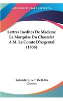 Lettres Inedites De Madame La Marquise Du Chastelet A M. Le Comte D'Argental (1806)
