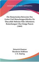 Die Homerischen Beiworter Des Gotter Und Menschengeschlechts; de Thucydide Melesiae Filio Atheniensi; Bemerkungen Uber Einige Puncte (1869)