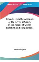 Extracts from the Accounts of the Revels at Court, in the Reigns of Queen Elizabeth and King James I