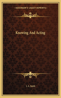 Knowing And Acting