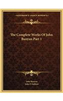 The Complete Works Of John Bunyan Part 1