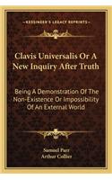 Clavis Universalis Or A New Inquiry After Truth