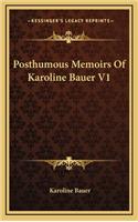 Posthumous Memoirs of Karoline Bauer V1