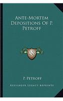 Ante-Mortem Depositions of P. Petroff