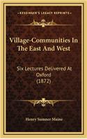 Village-Communities in the East and West: Six Lectures Delivered at Oxford (1872)