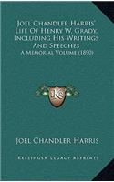 Joel Chandler Harris' Life of Henry W. Grady, Including His Writings and Speeches: A Memorial Volume (1890)